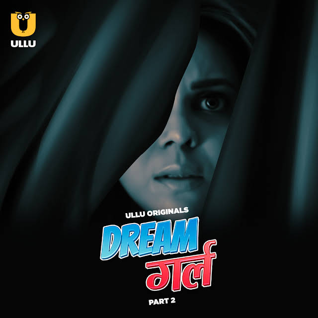 Download Dream Girl Part 2 (2023) Hindi Ullu Originals Web Series HDRip 1080p | 720p | 480p [260MB] download