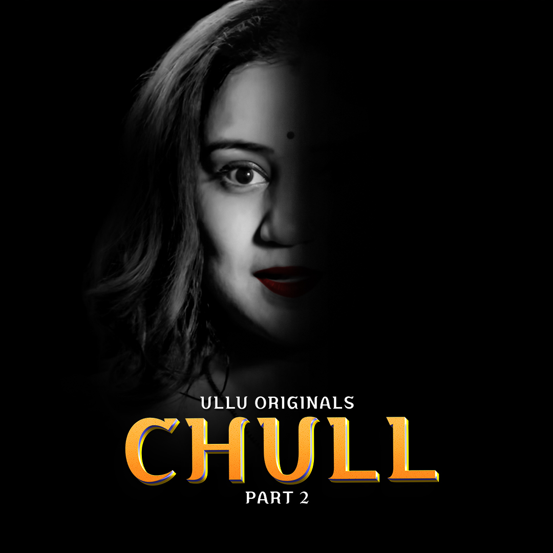 Download Chull Part 2 (2023) Hindi Ullu Originals Web Series HDRip 1080p | 720p | 480p [500MB] download