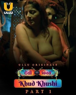 Download [18+] Khud Khushi Part 1  (2023) Hindi Ullu Originals Web Series HDRip 1080p | 720p | 480p [500MB] download