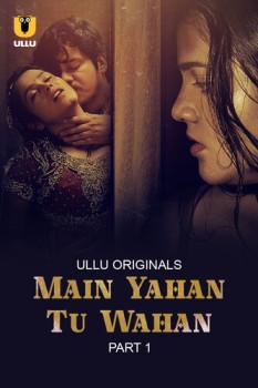 Download [18+] Main Yahan Tu Wahan Part 1 (2023) Hindi Ullu Originals Web Series HDRip 1080p | 720p | 480p [400MB] download