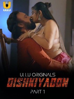 Download [18+] Dishkiyaoon Part 1 (2024) Hindi Ullu Originals Web Series HDRip 1080p | 720p | 480p [300MB] download