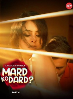 [18+] Mard Ko Dard Part 1 (2024) Hindi AahaFlix Web Series HDRip 720p [160MB] download